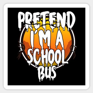 Pretend I'm A School Bus Halloween 2021 Costume Halloween Scary, Horror, Happy Halloween Day 2021 Sticker